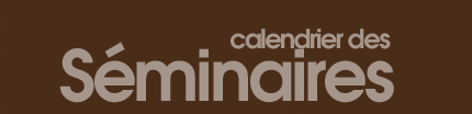 calendrier des SÉMINAIRES